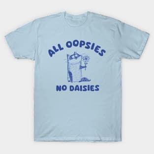 All oopsies no daisies - Siamese cat T-Shirt